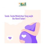 Tanda-Tanda Melahirkan Yang Wajib Ibu Hamil Sadari